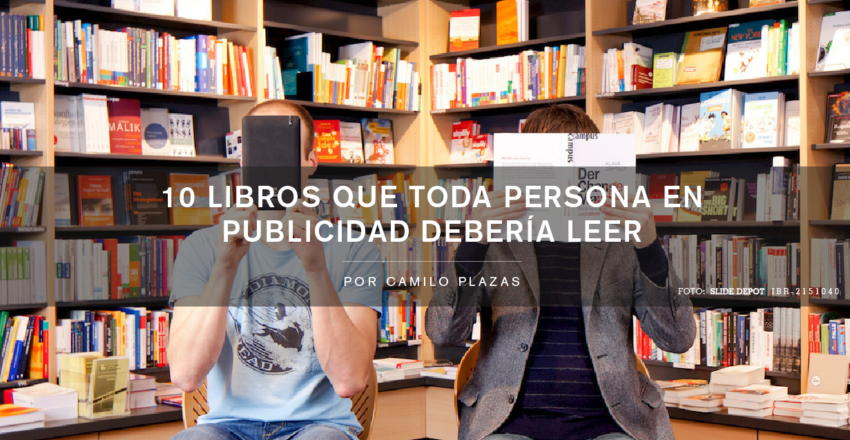 10 Libros Que Toda Persona En Publicidad Deberia Leer Festival El Dorado